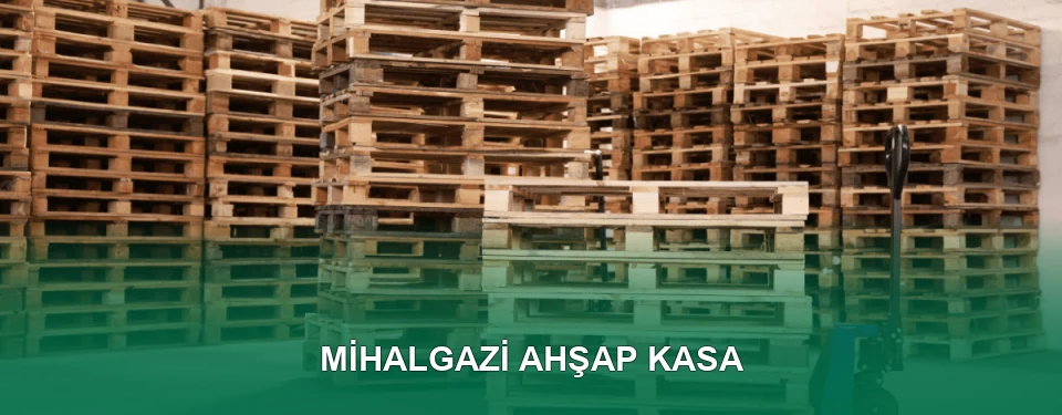 Mihalgazi Ahşap Kasa İmalatı