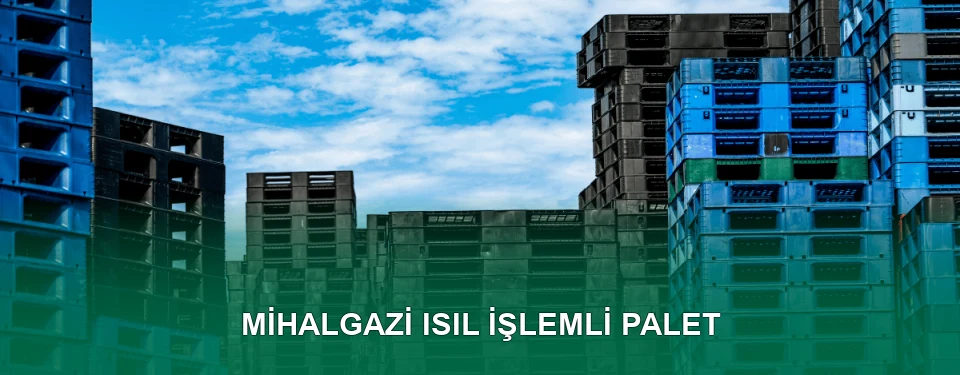 Mihalgazi Isıl İşlem Görmüş Palet İmalatı