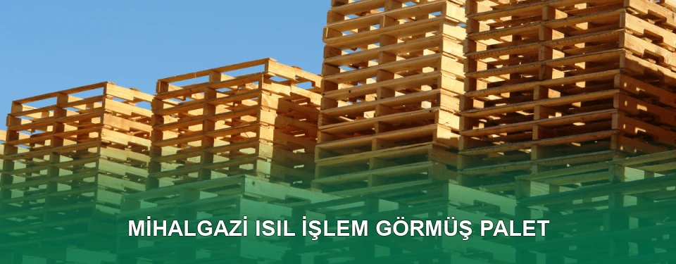 Isıl İşlem Görmüş Palet