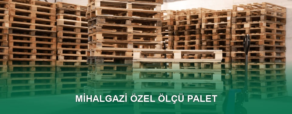 Mihalgazi Özel Ölçü Palet İmalatı